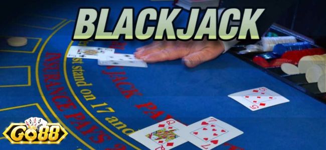 Tổng quan về game bài được yêu thích - Blackjack