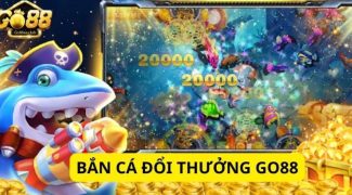 Bắn cá đổi thưởng tại Go88 được mọi người yêu thích với cơ hội thưởng lớn