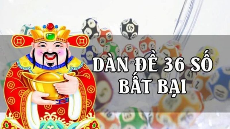 Dàn đề 36 số bất bại phương pháp đánh lô đề được nhiều người chơi ưa chuộng