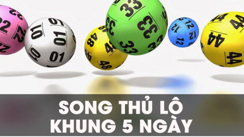 Song thủ lô khung 5 ngày cơ hội trúng số khá cao và có thể kiếm được khoản tiền lớn.