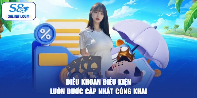 Điều khoản điều kiện luôn được cập nhật công khai
