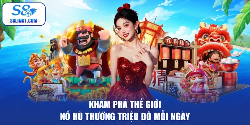 Khám phá thế giới nổ hũ thưởng triệu đô mỗi ngày