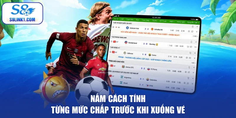 Nắm cách tính từng mức chấp trước khi xuống vé