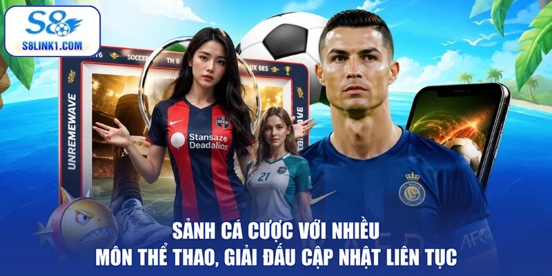 Sảnh cá cược với nhiều môn thể thao, giải đấu cập nhật liên tục